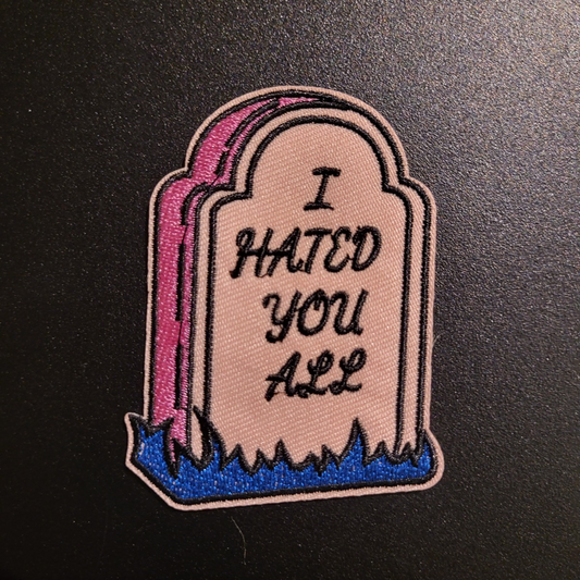 Parche "I Hated You All"