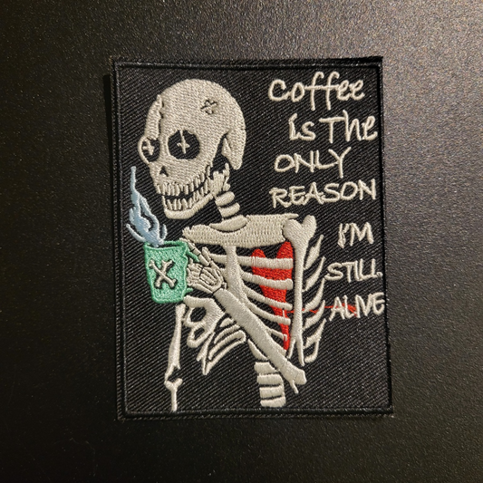 Parche "Coffee is the only reason I'm still alive"