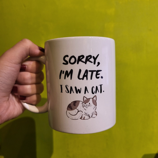 Kutuleras Mug "Sorry I'm late, I saw a cat"