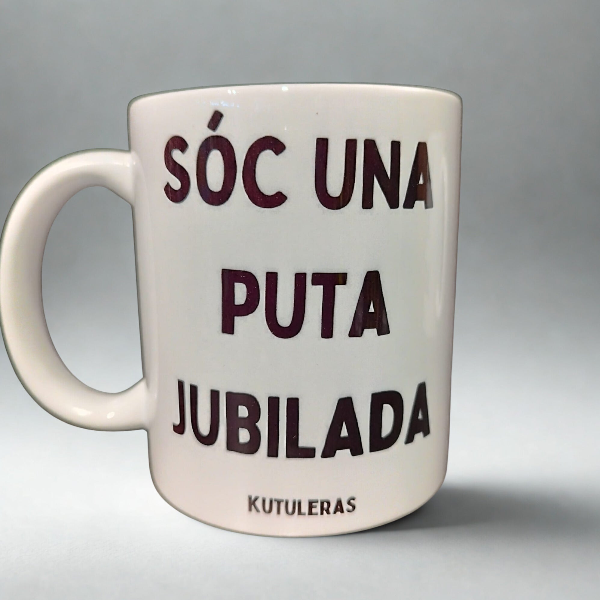 Kutuleras Mug "Sóc una puta jubilada"