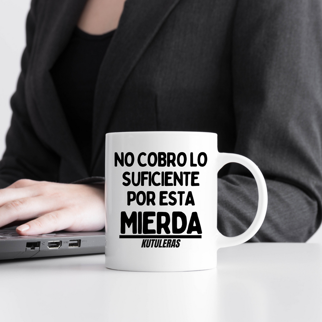 Taza Kutuleras "No cobro lo suficiente"