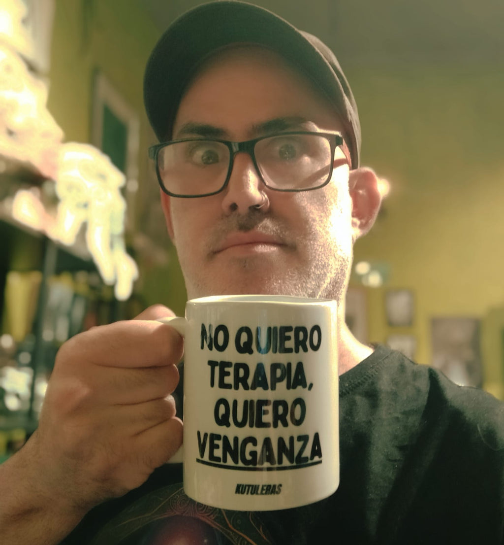 Taza "No quiero terapia, quiero venganza"