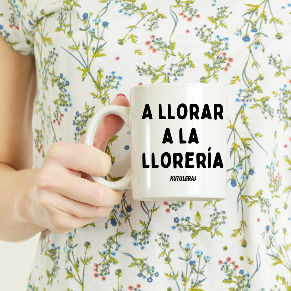 Taza "A llorar a la llorería"