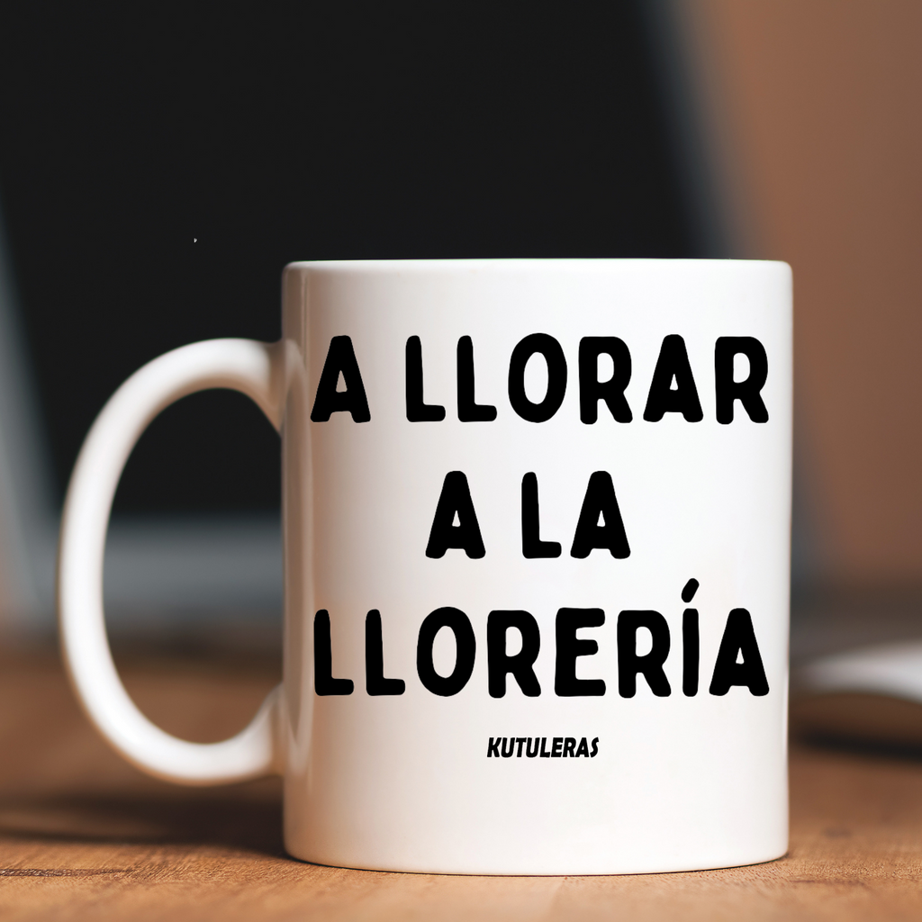 Taza "A llorar a la llorería"