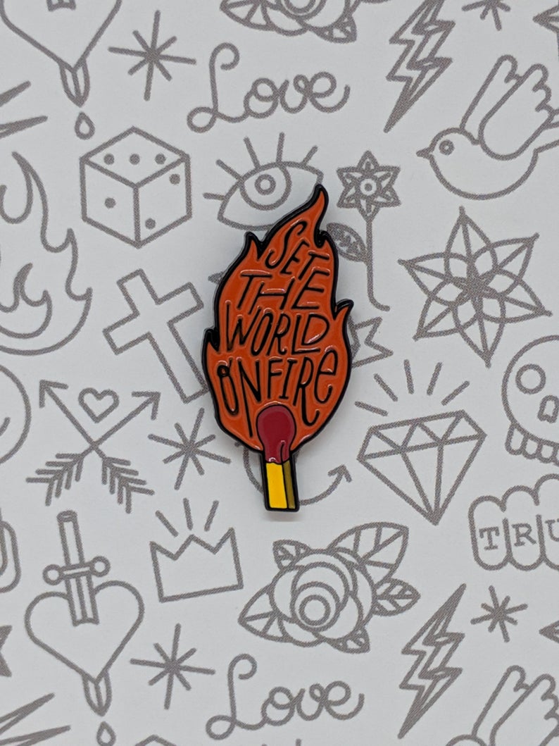 Pin Set the World on Fire