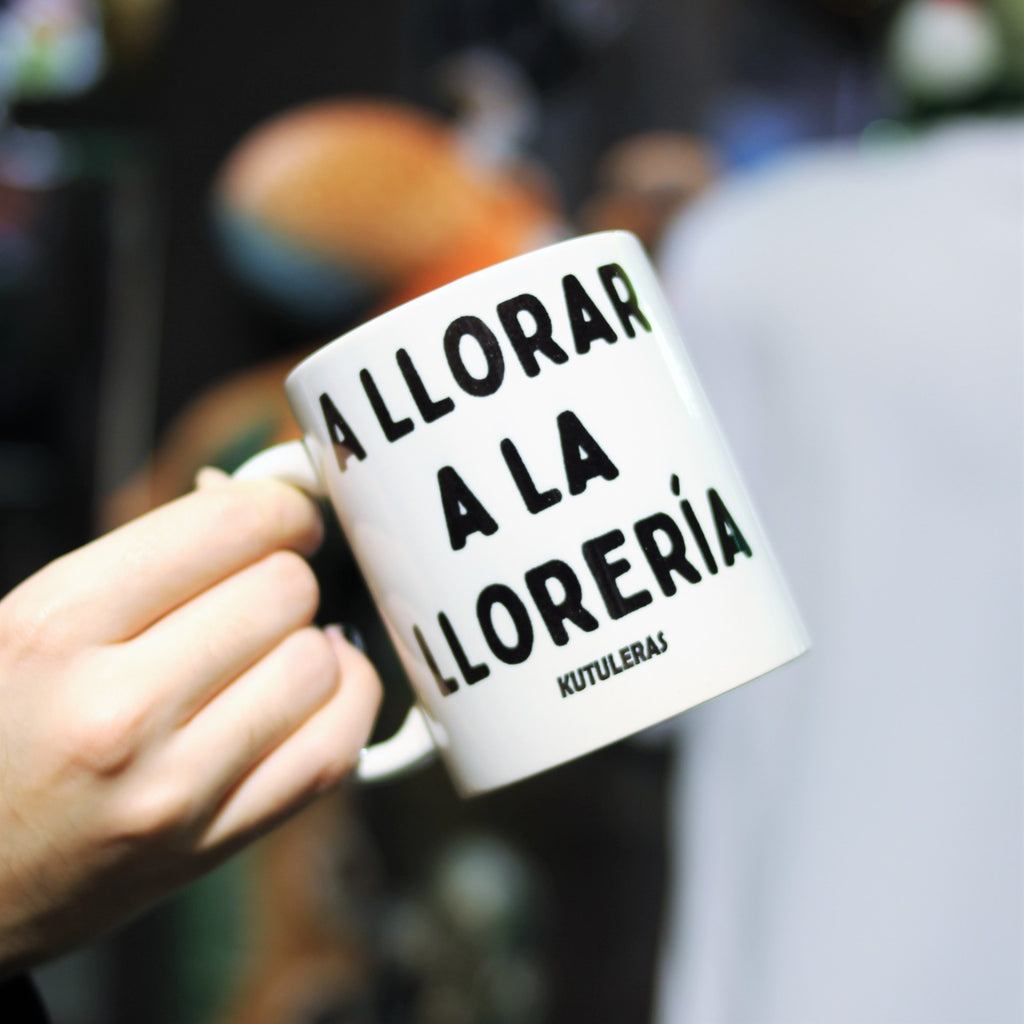 Taza "A llorar a la llorería"